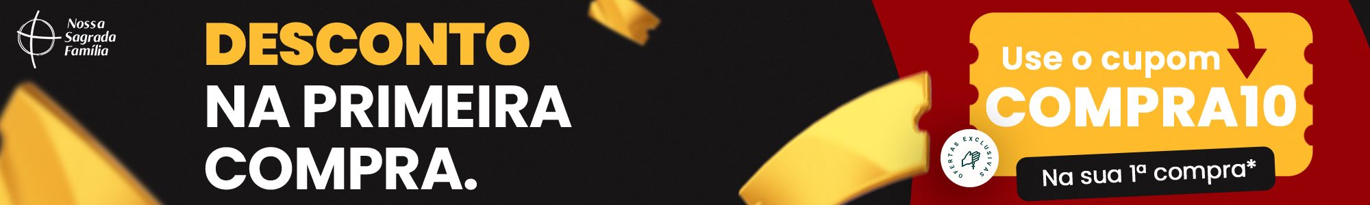 Cupom de Primeira Compra - Nossa Sagrada Fam&iacute;lia